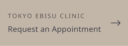 Tokyo Ebisu Clinic — Request an Appointment